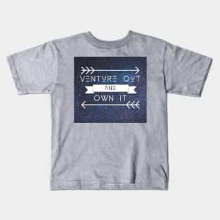 Venture Out and Own It Kids T-Shirt